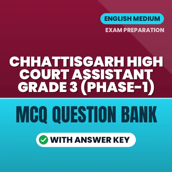 Best MCQ eBook for Chhattisgarh High Court Assistant Grade 3 (Phase-1) Exam in English | Selected Questions with Answer Key