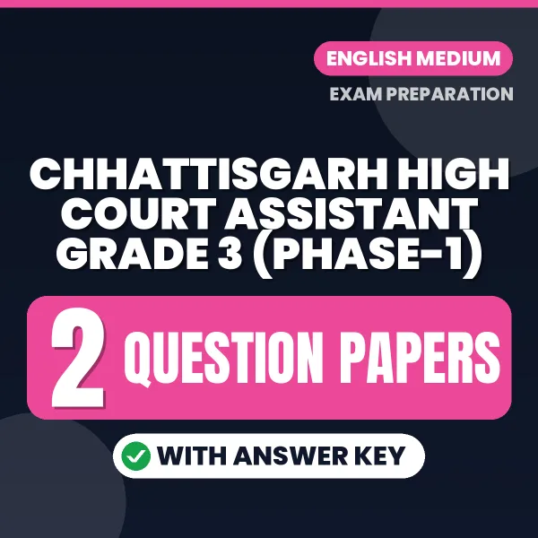 Practice for Chhattisgarh High Court Assistant Grade 3 (Phase-1) Exam at Home – 2 Question Papers PDF in English with Answers