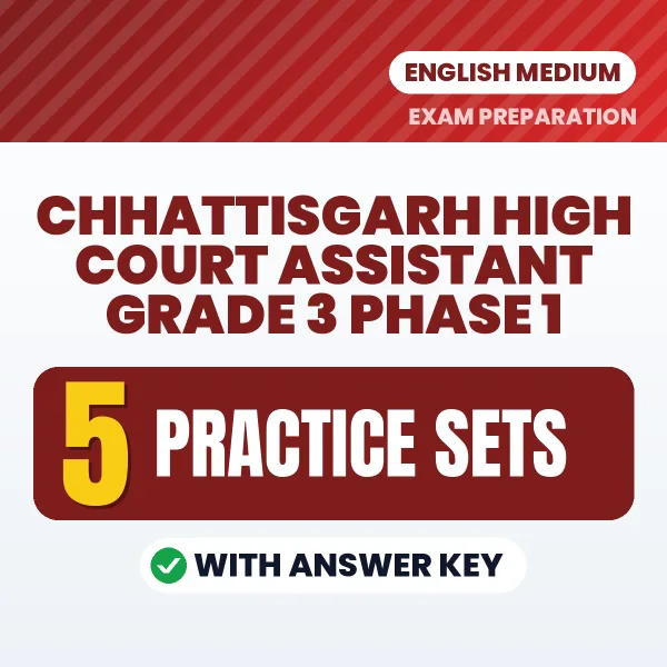 Practice for Chhattisgarh High Court Assistant Grade 3 Phase 1 Exam at Home – 5 Practice Sets PDF in English with Answers
