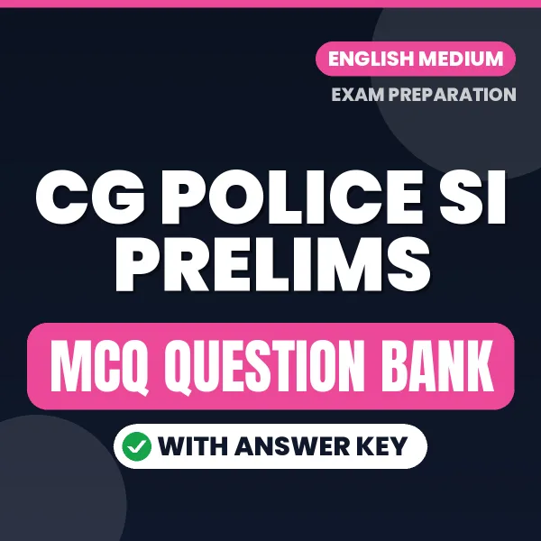 CG Police SI Prelims Important MCQs with Answers (English) – Digital Question Bank for Exam Preparation