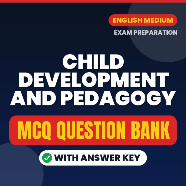 CHILD DEVELOPMENT AND PEDAGOGY Important MCQs with Answers (English) – Digital Question Bank for Exam Preparation