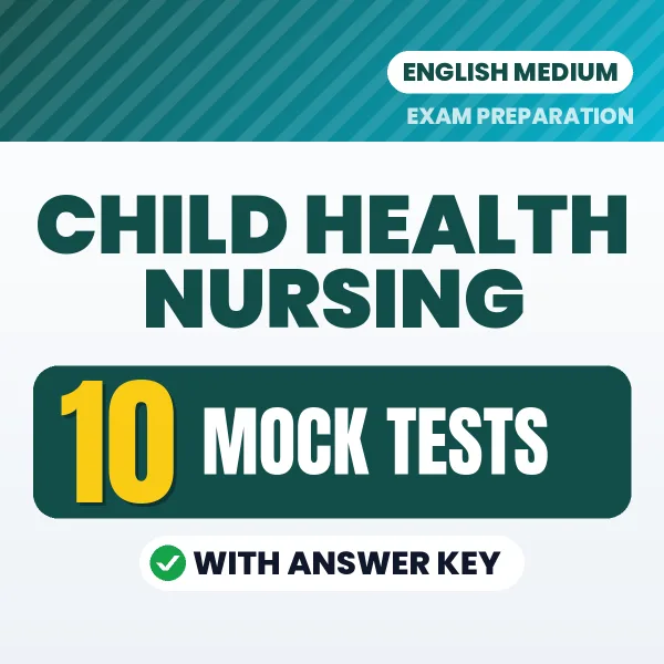 Test Your Child Health Nursing Exam Preparation – 10 Mock Tests with Answer Key in PDF Format (English)