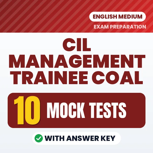 Test Your CIL Management Trainee Coal Preparation Exam Preparation – 10 Mock Tests with Answer Key in PDF Format (English)