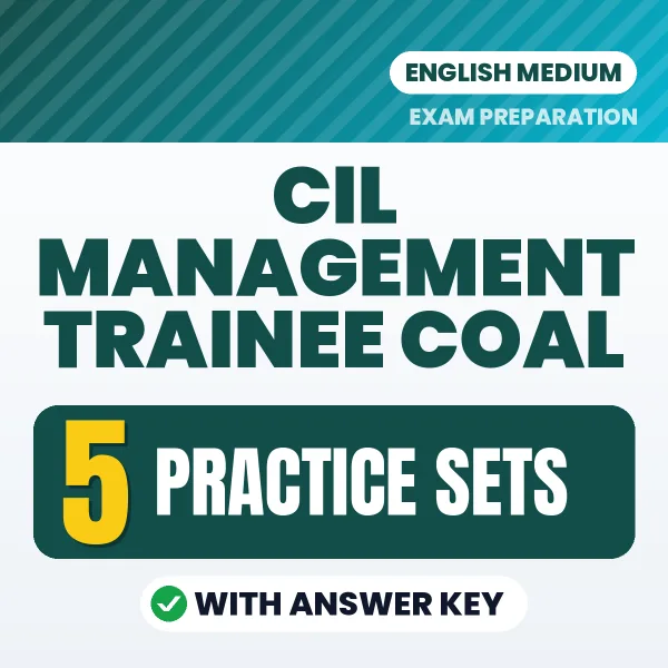 Test Your CIL Management Trainee Coal Preparation Exam Preparation – 5 Practice Sets with Answer Key in PDF Format (English)