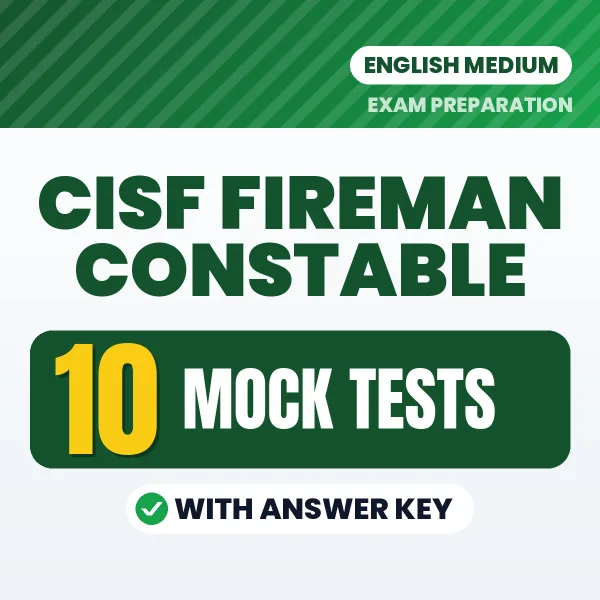 Test Your CISF Fireman Constable Exam Preparation – 10 Mock Tests with Answer Key in PDF Format (English)