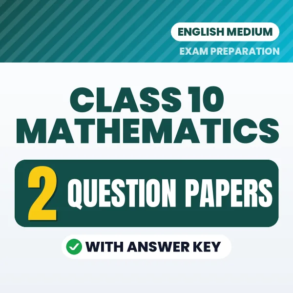 Class 10 Mathematics Question Paper PDF in English – 2 Full-Length Question Papers with Answer Key
