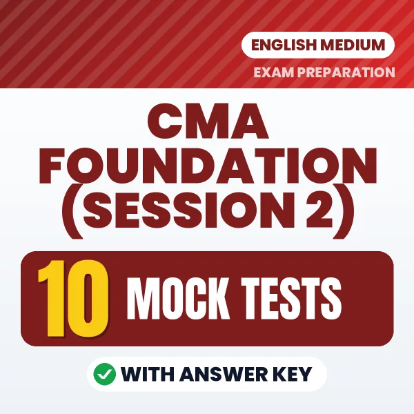 Test Your CMA Foundation (Session 2) Exam Preparation – 10 Mock Tests with Answer Key in PDF Format (English)