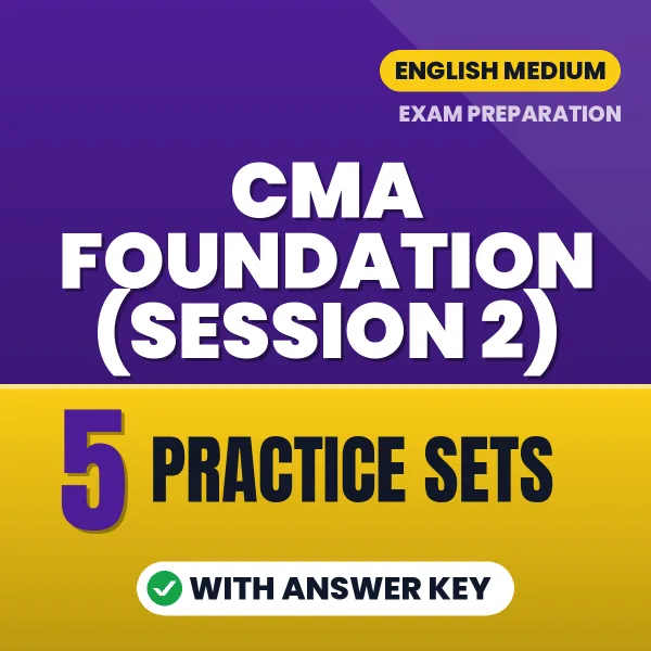 Test Your CMA Foundation (Session 2) Exam Preparation – 5 Practice Sets with Answer Key in PDF Format (English)