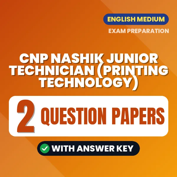 Practice for CNP Nashik Junior Technician (Printing Technology) Exam at Home – 2 Question Papers PDF in English with Answers