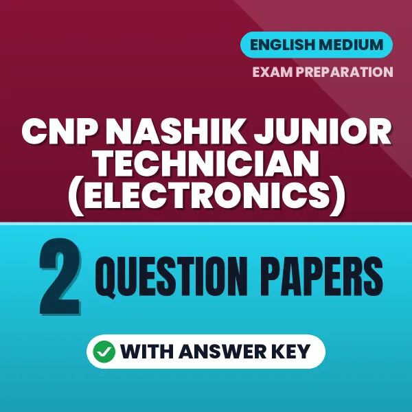Test Your CNP Nashik Junior Technician (Electronics) Exam Preparation – 2 Question Papers with Answer Key in PDF Format (English)