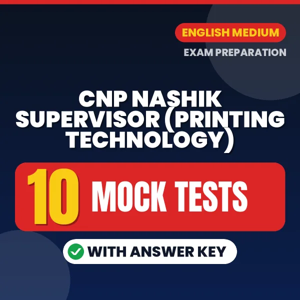 Boost Your CNP Nashik Supervisor (Printing Technology) Exam Score with 10 Mock Tests with Answer Key in English – PDF eBook