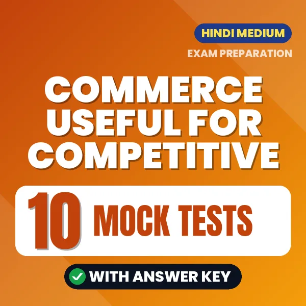 Test Your Commerce Useful for Competitive Exam Preparation – 10 Mock Tests with Answer Key in PDF Format (Hindi)
