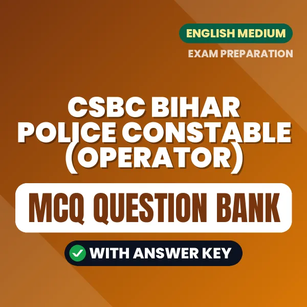 CSBC Bihar Police Constable (Operator) Exam Objective Question Bank (English): MCQs with Answer Key Based on the Latest Syllabus