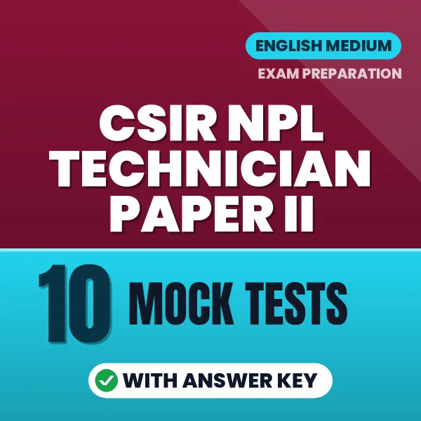Practice for CSIR NPL Technician Paper II Exam at Home – 10 Mock Tests PDF in English with Answers