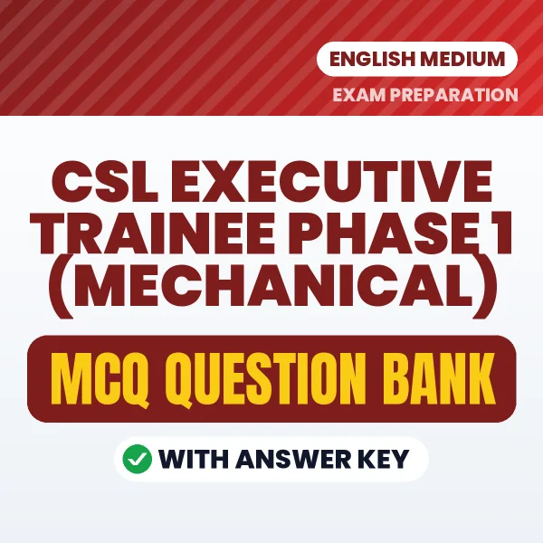 Best MCQ eBook for CSL Executive Trainee Phase 1 (Mechanical) Exam in English | Selected Questions with Answer Key