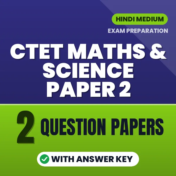 CTET Maths & Science Paper 2 Question Paper PDF in Hindi – 2 Full-Length Question Papers with Answer Key