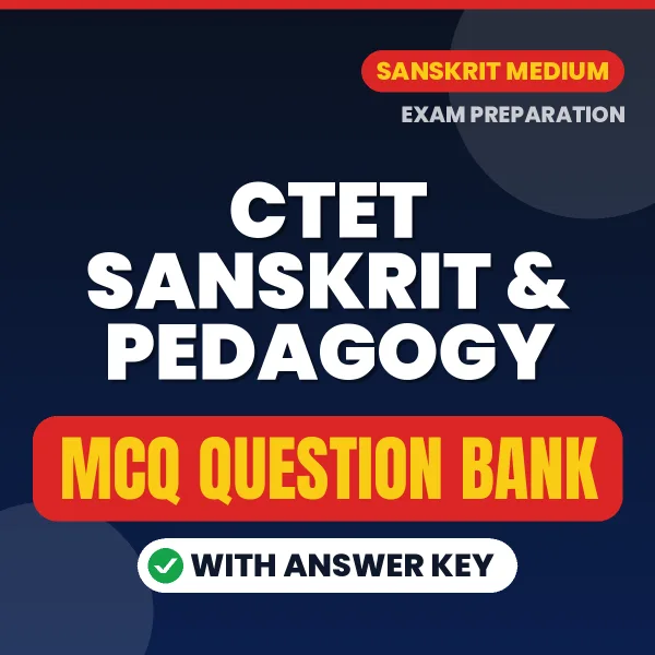 CTET Sanskrit & Pedagogy Exam Objective Question Bank (Sanskrit): MCQs with Answer Key Based on the Latest Syllabus