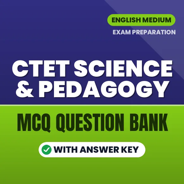 CTET Science & Pedagogy Exam Objective Question Bank (English): MCQs with Answer Key Based on the Latest Syllabus