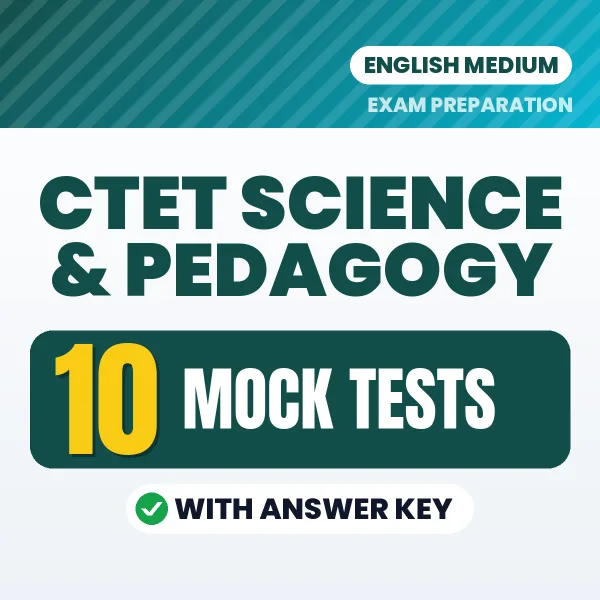 Download 10 CTET Science & Pedagogy Mock Tests PDF (English) Based on the Latest Exam Pattern