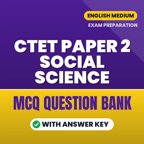 CTET Paper 2 Social Science Exam Objective Question Bank (English): MCQs with Answer Key Based on the Latest Syllabus