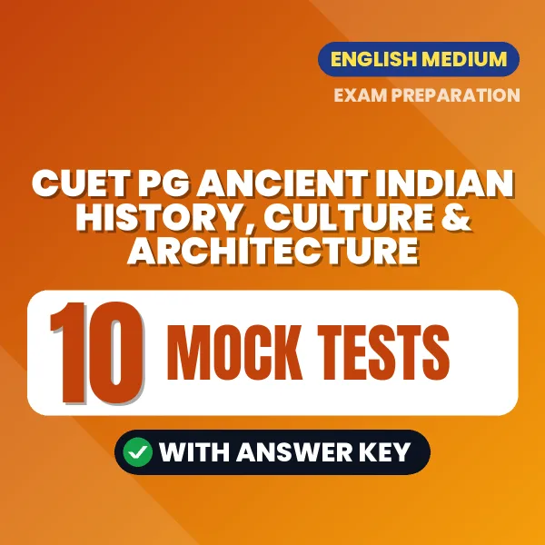 CUET PG Ancient Indian History, Culture & Architecture Mock Test PDF in English – 10 Full-Length Mock Tests with Answer Key