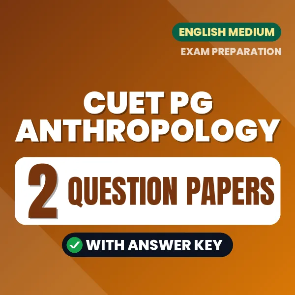Test Your CUET PG Anthropology Exam Preparation – 2 Question Papers with Answer Key in PDF Format (English)
