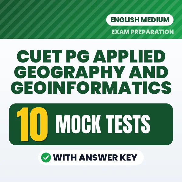 CUET PG Applied Geography and Geoinformatics Exam Mock Test Series (English): 10 Exam-Like Mock Tests with Answers