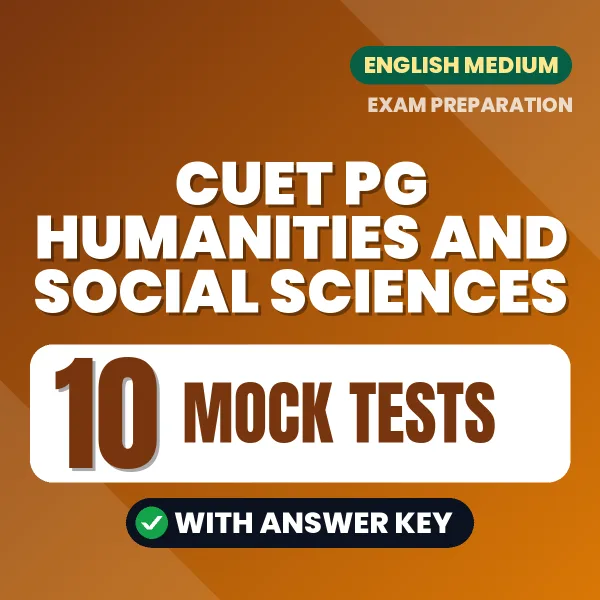 Test Your CUET PG Humanities and Social Sciences Exam Preparation – 10 Mock Tests with Answer Key in PDF Format (English)