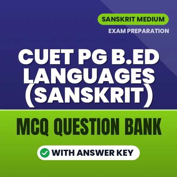 Crack CUET PG B.ED Languages (Sanskrit) Exam with This MCQ Practice Book PDF in Sanskrit – Instant Download