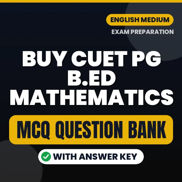Buy CUET PG B.ED Mathematics Exam Objective Type Questions eBook in English – Latest Pattern MCQ Collection