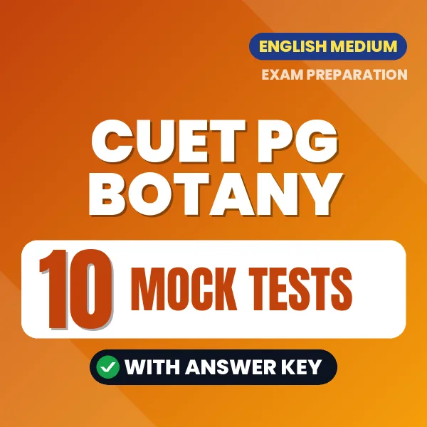 Test Your CUET PG Botany Exam Preparation – 10 Mock Tests with Answer Key in PDF Format (English)