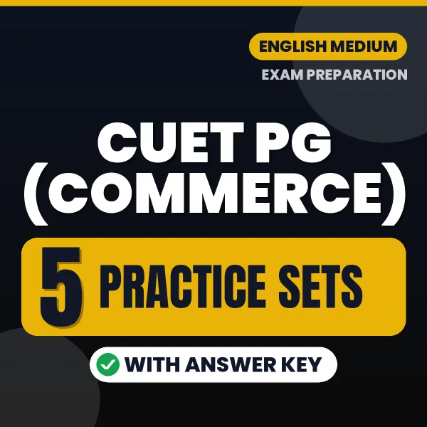 Practice for CUET PG (Commerce) Exam at Home – 5 Practice Sets PDF in English with Answers
