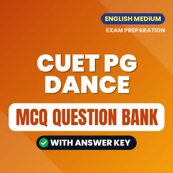 CUET PG Dance Exam Objective Question Bank (English): MCQs with Answer Key Based on the Latest Syllabus