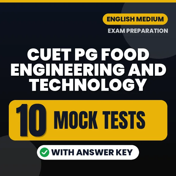 Test Your CUET PG Food Engineering and Technology Exam Preparation – 10 Mock Tests with Answer Key in PDF Format (English)