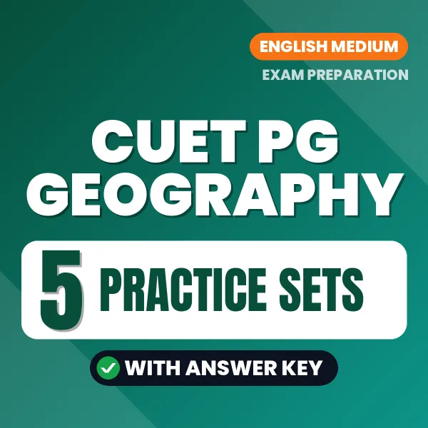 CUET PG Geography Practice Set PDF in English – 5 Full-Length Practice Sets with Answer Key