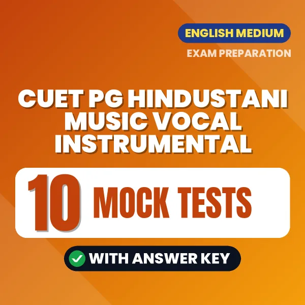 Test Your CUET PG Hindustani Music Vocal Instrumental Exam Preparation – 10 Mock Tests with Answer Key in PDF Format (English)
