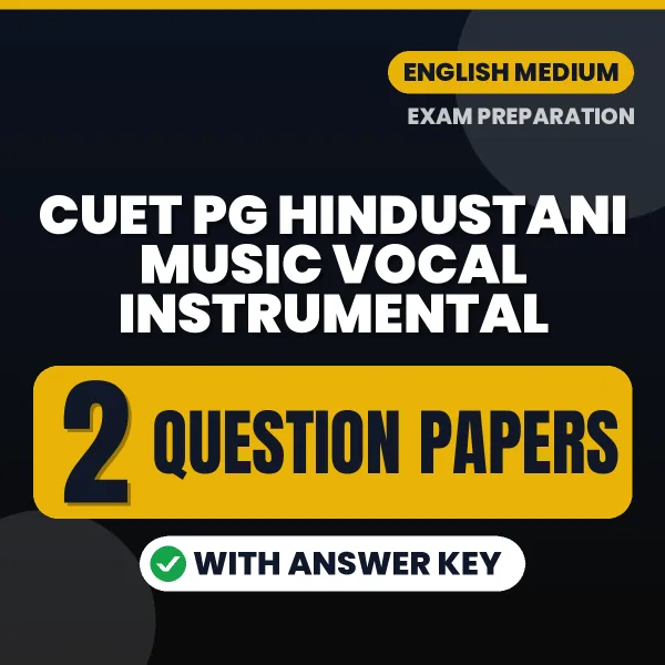 Download 2 CUET PG Hindustani Music Vocal Instrumental Question Papers PDF (English) Based on the Latest Exam Pattern