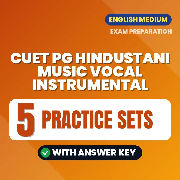 Test Your CUET PG Hindustani Music Vocal Instrumental Exam Preparation – 5 Practice Sets with Answer Key in PDF Format (English)