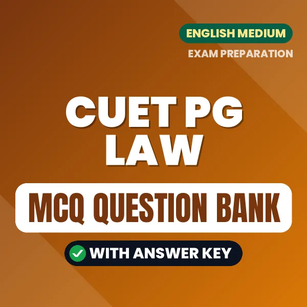CUET PG LAW Exam Objective Question Bank (English): MCQs with Answer Key Based on the Latest Syllabus