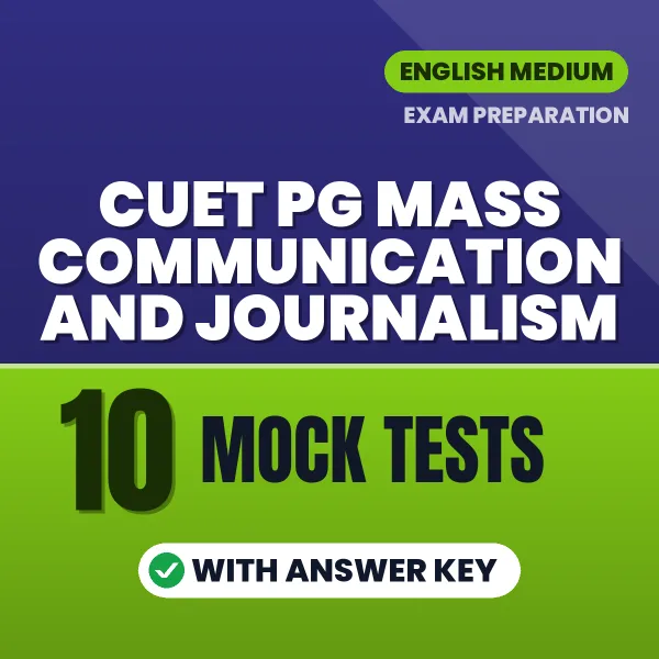 Practice for CUET PG Mass Communication and Journalism Exam at Home – 10 Mock Tests PDF in English with Answers