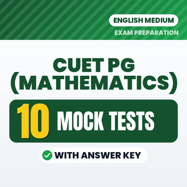 Practice for CUET PG (Mathematics) Exam at Home – 10 Mock Tests PDF in English with Answers