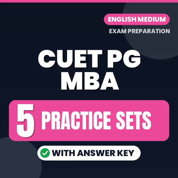 Practice for CUET PG MBA Exam at Home – 5 Practice Sets PDF in English with Answers