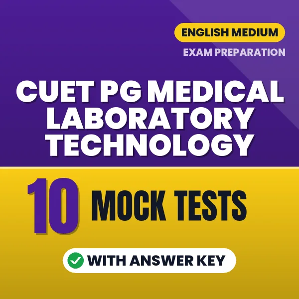 Test Your CUET PG Medical Laboratory Technology Exam Preparation – 10 Mock Tests with Answer Key in PDF Format (English)