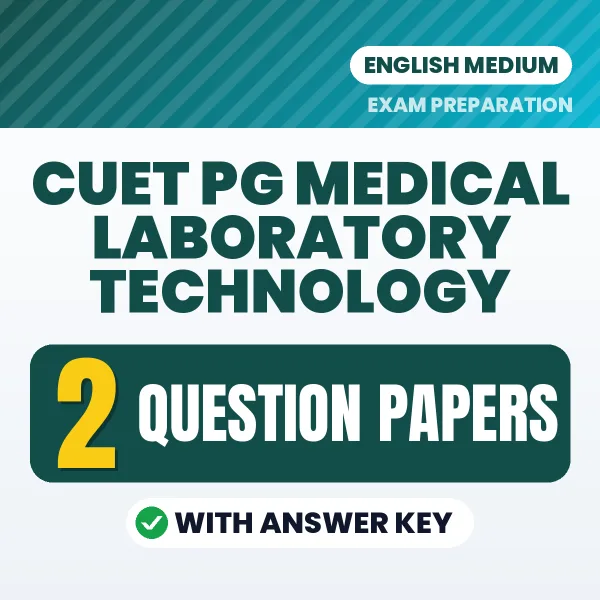 Test Your CUET PG Medical Laboratory Technology Exam Preparation – 2 Question Papers with Answer Key in PDF Format (English)