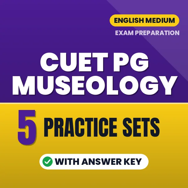 Practice for CUET PG Museology Exam at Home – 5 Practice Sets PDF in English with Answers