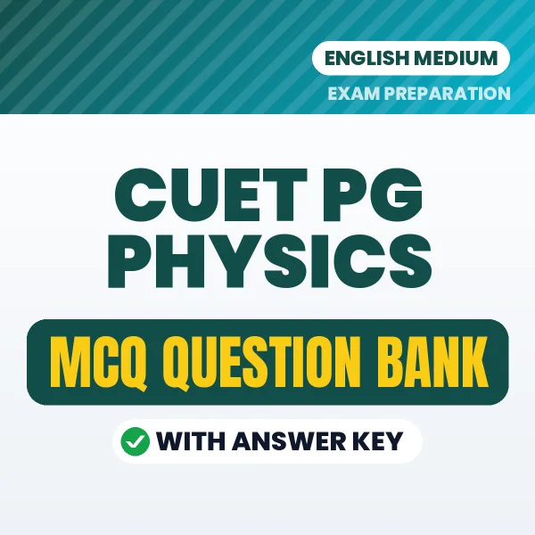 CUET PG Physics Important MCQs with Answers (English) – Digital Question Bank for Exam Preparation