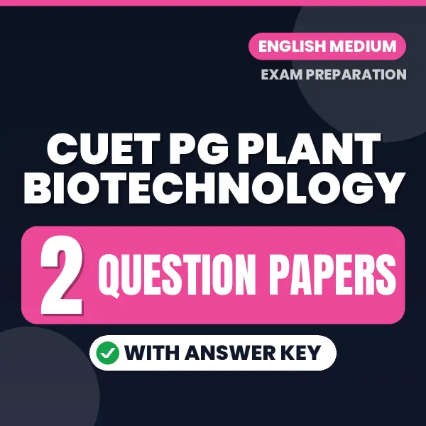 Practice for CUET PG Plant Biotechnology Exam at Home – 2 Question Papers PDF in English with Answers