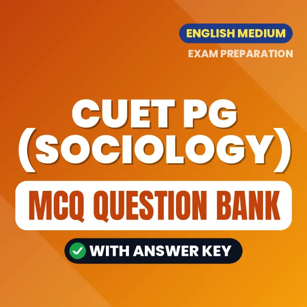 CUET PG (SOCIOLOGY) Exam Objective Question Bank (English): MCQs with Answer Key Based on the Latest Syllabus