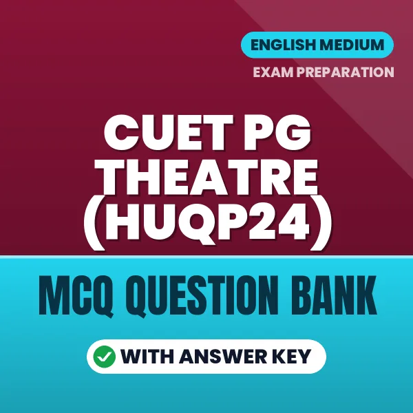 CUET PG Theatre (HUQP24) Exam Objective Question Bank (English): MCQs with Answer Key Based on the Latest Syllabus