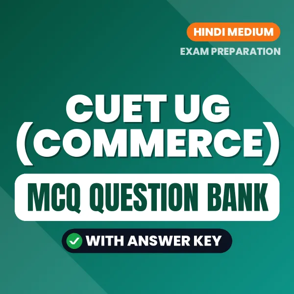 Prepare for CUET UG (Commerce) Exam with Multiple Choice Questions & Answers PDF in Hindi